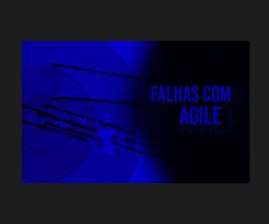 Falhas com Agile