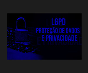 LGPD-Proteção-de-Dados-Privacidade